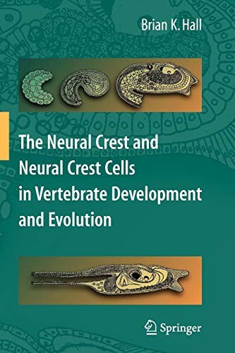 The Neural Crest and Neural Crest Cells in Vertebrate Development and Evolution