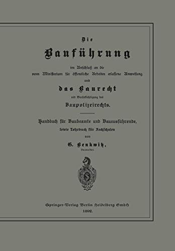 Die Bauführung Im Anschluß an Die Vom Ministerium Für Öffentliche Arbeiten Erlassene Anweisung Und Das Baurecht Mit Berücksichtigung Des ... Sowie Lehrbuch Für Fachschulen