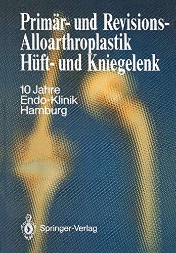 Primär- und Revisions-Alloarthroplastik Hüft- und Kniegelenk
