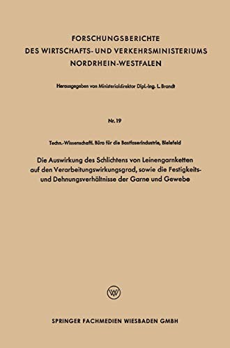 Die Auswirkung des Schlichtens von Leinengarnketten auf den Verarbeitungswirkungsgrad, sowie die Festigkeits- und Dehnungsverhältnisse der Garne und . ... und Verkehrsministeriums Nordrhein-Westfalen)