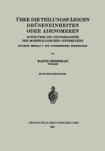 Über die teilungsfähigen Drüseneinheiten oder Adenomeren, sowie über die Grundbegriffe der morphologischen Systemlehre