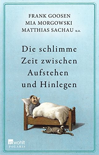 Die schlimme Zeit zwischen Aufstehen und Hinlegen
