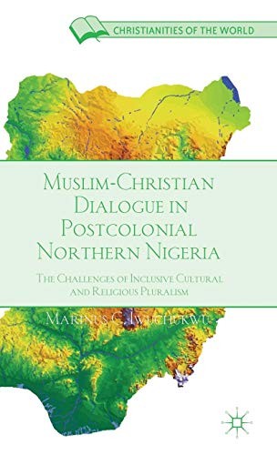 Muslim-Christian Dialogue in Post-Colonial Northern Nigeria