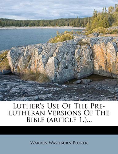 Luther's Use Of The Pre-lutheran Versions Of The Bible ...
