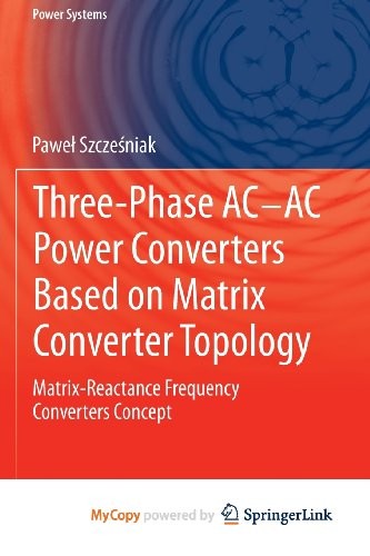 Three-phase AC-AC Power Converters Based on Matrix Converter Topology