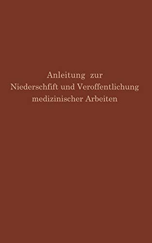 Anleitung zur Niederschrift und Veröffentlichung Medizinischer Arbeiten