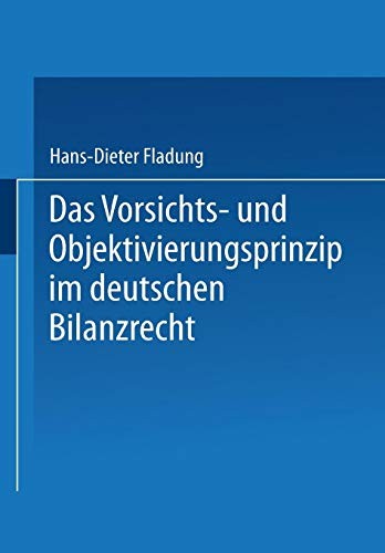Das Vorsichts- und Objektivierungsprinzip im Deutschen Bilanzrecht
