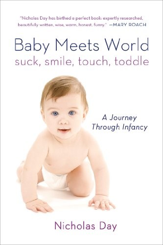 Baby Meets World : Suck, Smile, Touch, Toddle