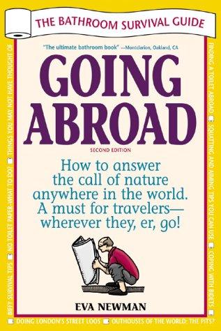 Going Abroad: The Bathroom Survival Guide : How to Answer the Call of Nature Anywhere in the World