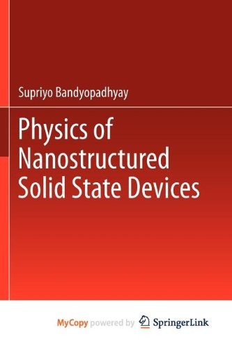 Physics of Nanostructured Solid State Devices
