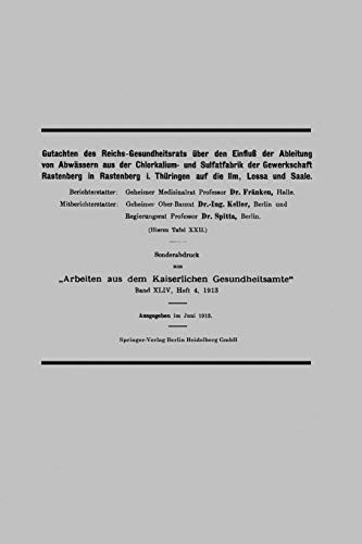 Gutachten des Reichs-Gesundheitsrats über den Einfluß der Ableitung von Abwässern aus der Chlorkalium- und Sulfatfabrik der Gewerkschaft Rastenberg in ... Gesundheitsamte)