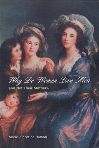 Why Do Women Love Men and Not Their Mothers?
