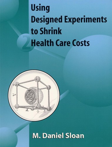 Using designed experiments to shrink health care costs