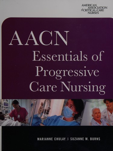 AACN essentials of progressive care nursing