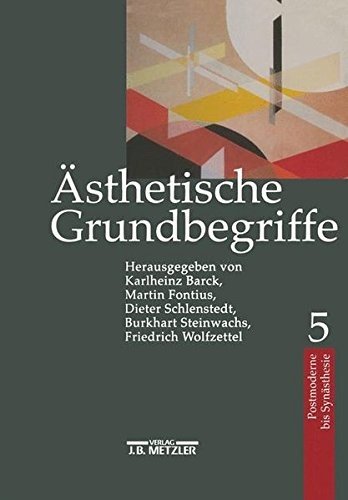 Ästhetische Grundbegriffe : Historisches Wörterbuch in sieben Bänden. Band 5