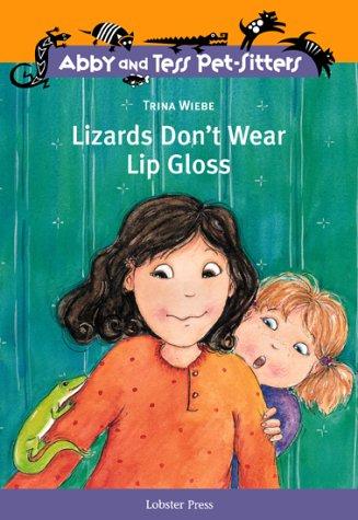 Lizards Don't Wear Lip Gloss (Abby and Tess Pet-Sitters)