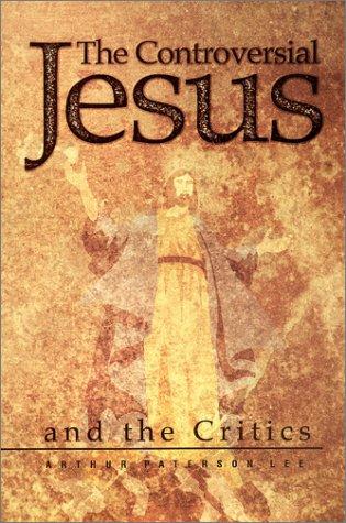 The Controversial Jesus and the Critics