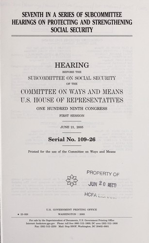 Seventh in a Series of Subcommittee Hearings on Protecting and Strengthening Social Security