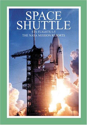 Space Shuttle STS 1 - 5: The NASA Mission Reports