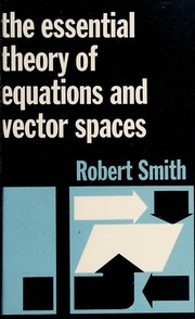 The essential theory of equations and vector spaces