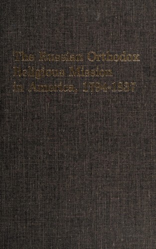 The Russian Orthodox religious mission in America, 1794-1837