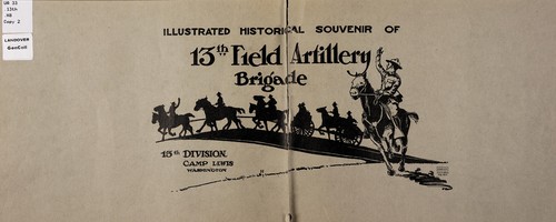 Illustrated historical souvenir of 13th Field Artillery Brigade, Camp Lewis, Wash
