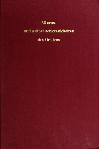Alterns- und Aufbrauchkrankheiten des Gehirns