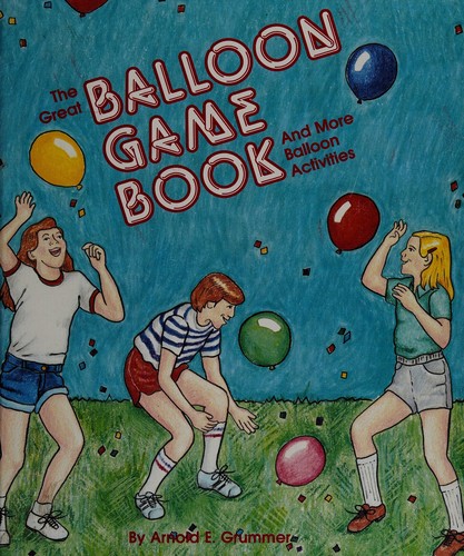 The great balloon game book and more balloon activities