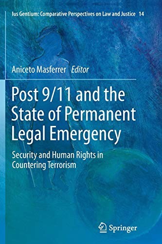 Post 9/11 and the state of permanent legal emergency