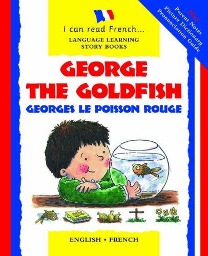 George the Goldfish/Georges Le Poisson Rouge (I Can Read French)