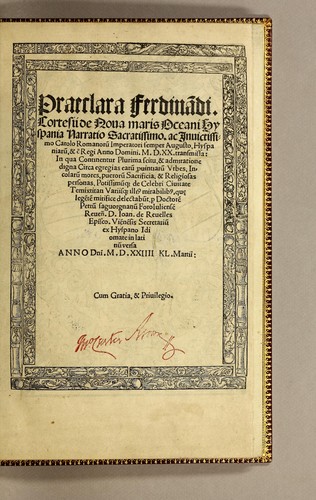 Praeclara Ferdina[n]di. Cortesii de noua maris oceani Hyspania narratio sacratissimo. ac inuictissimo Carolo Romanoru[m] Imperatori semper Augusto, Hyspaniaru[m], [etc] Regi Anno Domini. M.D.XX. transmissa