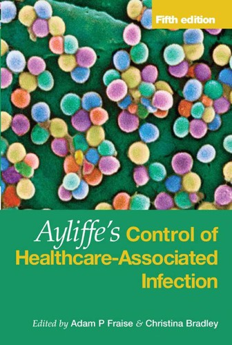 Ayliffe's control of healthcare-associated infection