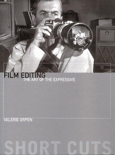 Film Editing  The Art of the Expressive (Short Cuts)