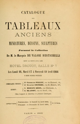 Catalogue des tableaux anciens, miniatures, dessins, sculptures formant la collection de M. le Marquis de Valori Rustichelli ...