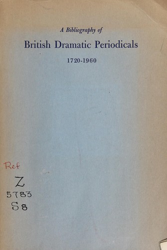 A bibliography of British dramatic periodicals, 1720-1960