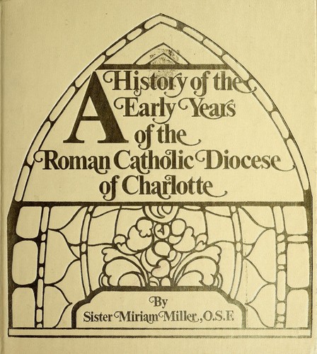 A history of the early years of the Roman Catholic Diocese of Charlotte