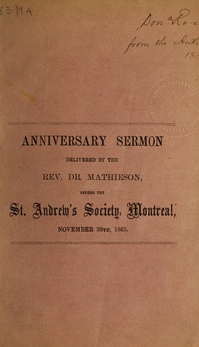 Anniversary sermon delivered by the Rev. Dr. Mathieson before the St. Andrew's society, Montreal, November 30th., 1863