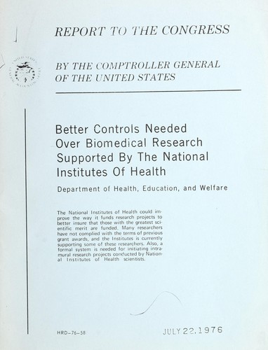 Better controls needed over biomedical research supported by the National Institutes of Health, Department of Health, Education, and Welfare