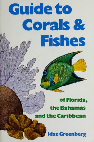 Guide to corals & fishes of Florida, the Bahamas and the Caribbean