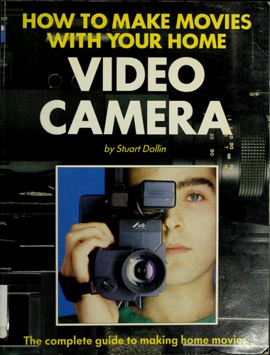 How to make movies with your home video camera