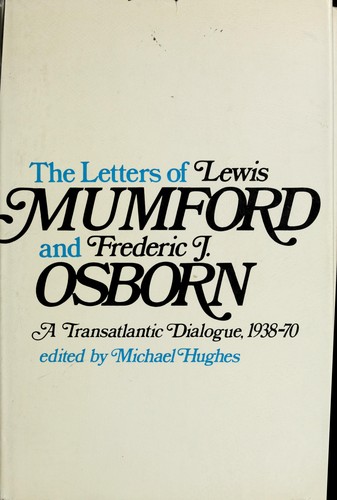 The letters of Lewis Mumford and Frederic J. Osborn