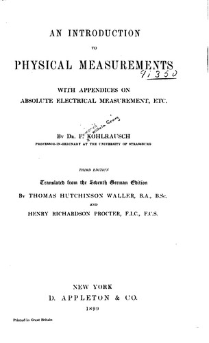 An Introduction to Physical Measurements: With Appendices on Absolute Electrical Measurement, Etc