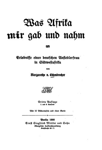 Was Afrika mir gab und nahm: Erlebnisse einer deutschen Ansiedlerfrau in Südwestafrica