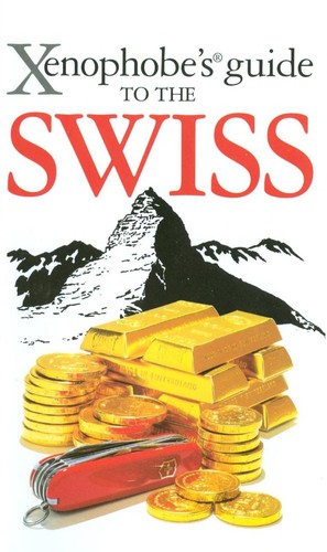 Xenophobe's guide to the Swiss