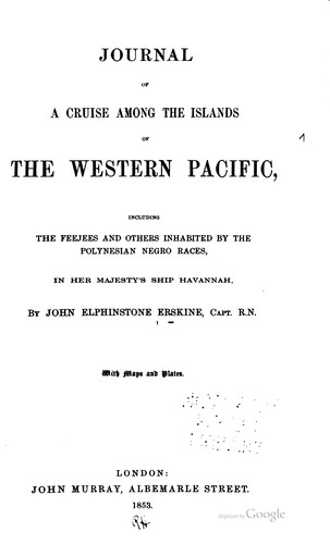 Journal of a cruise among the islands of the western Pacific, including the Feejees and others inhabited by the Polynesian negro races, in Her Majesty's ship Havannah