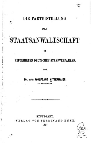 Die Parteistellung der Staatsanwaltschaft im reformirten deutschen Stafverfahren