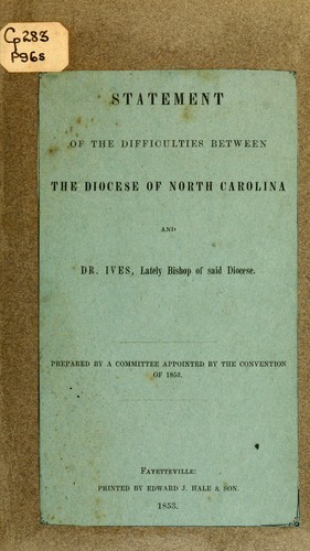 Statement of the difficulties between the Diocese of North Carolina and Dr. Ives, lately bishop of said diocese