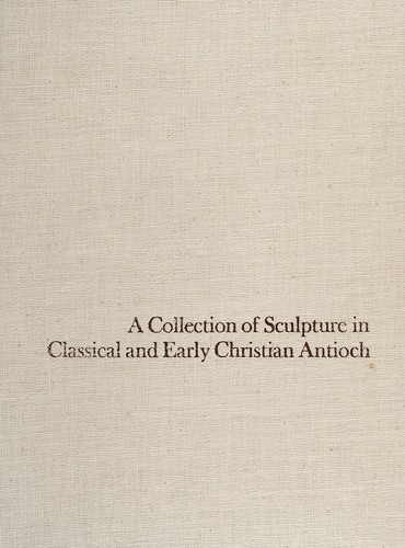A collection of sculpture in classical and early Christian Antioch