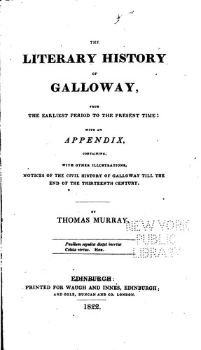The literary history of Galloway, from the earliest period to the present time