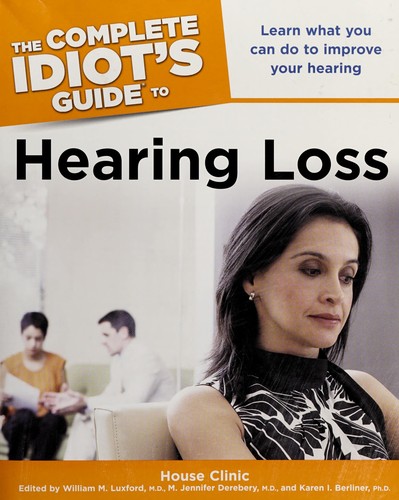The complete idiot's guide to hearing loss